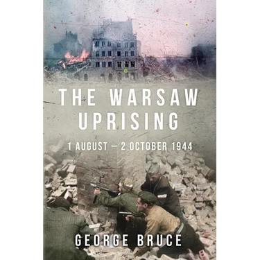 The Warsaw Uprising: 1 August - 2 October 1944