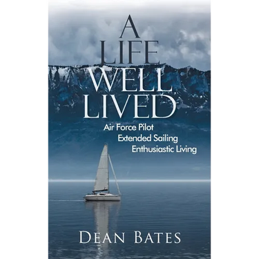 A Life Well Lived: Air Force Pilot, Extended Sailing, Enthusiastic Living