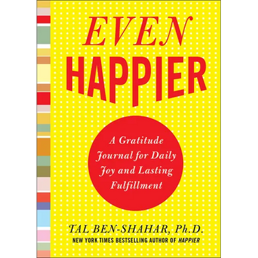 Even Happier: A Gratitude Journal for Daily Joy and Lasting Fulfillment