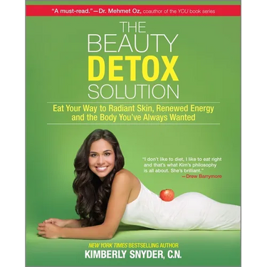 The Beauty Detox Solution: Eat Your Way to Radiant Skin, Renewed Energy and the Body You've Always Wanted