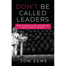 Don't Be Called Leaders