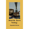 Health Care Today: Expanded Edition