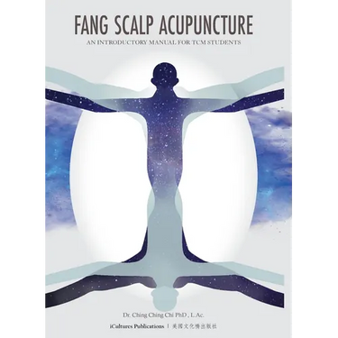 Fang Scalp Acupuncture An Introductory Manual for TCM Students