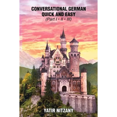 Conversational German Quick and Easy: The Most Advanced Revolutionary Technique to Learn German Language