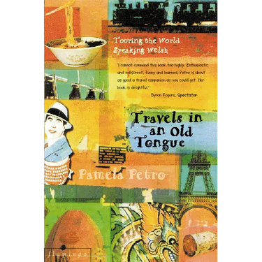 Travels in an Old Tongue: Touring the World Speaking Welsh
