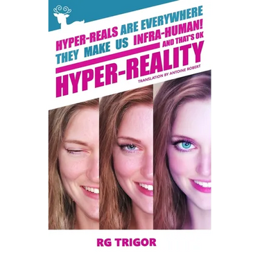 Hyper-reality: Hyper-reals are everywhere, they make us infra-human! and that's ok