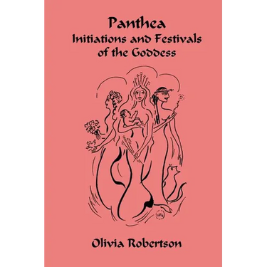 Panthea: Initiations and Festivals of the Goddess