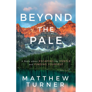 Beyond the Pale: A Fable about Escaping the Hustle and Finding Yourself