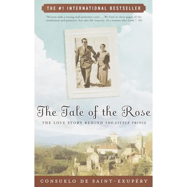 The Tale of the Rose: The Love Story Behind The Little Prince