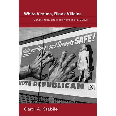 White Victims, Black Villains: Gender, Race, and Crime News in US Culture