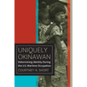 Uniquely Okinawan: Determining Identity During the U.S. Wartime Occupation