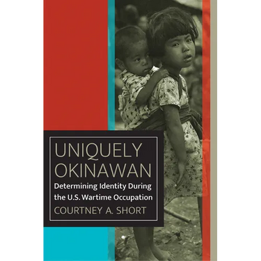 Uniquely Okinawan: Determining Identity During the U.S. Wartime Occupation