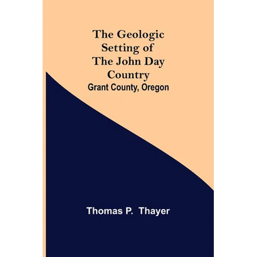 The Geologic Setting of the John Day Country: Grant County, Oregon