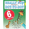 Really Fun Dot To Dot For 6 Year Olds: Fun, educational dot-to-dot puzzles for six year old children
