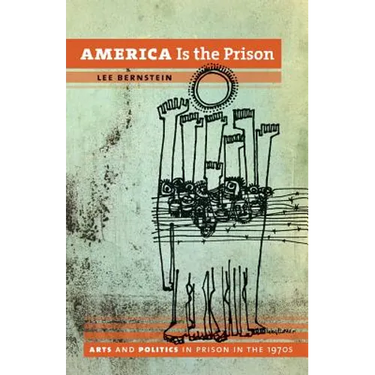 America Is the Prison: Arts and Politics in Prison in the 1970s