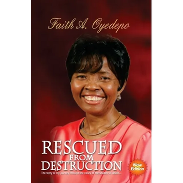Rescued From Destruction: The story of my journey through the valley of the shadow of death...