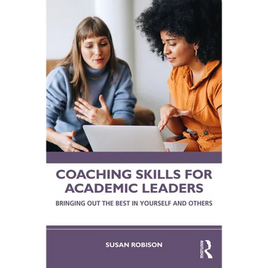 Coaching Skills for Academic Leaders: Bringing Out the Best in Yourself and Others
