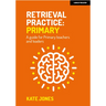 Retrieval Practice Primary: A Guide for Primary Teachers and Leaders