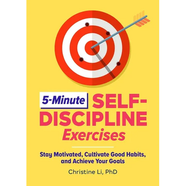 5-Minute Self-Discipline Exercises: Stay Motivated, Cultivate Good Habits, and Achieve Your Goals
