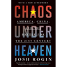 Chaos Under Heaven: America, China, and the Battle for the Twenty-First Century
