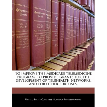 To Improve the Medicare Telemedicine Program, to Provide Grants for the Development of Telehealth Networks, and for Other Purposes.