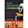 Easy Air Fryer Cookbook: Healthy and Tasty Air Fryer Recipes for Quick Air Frying