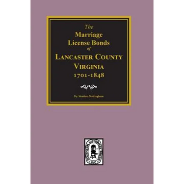 Lancaster County, Virginia 1701-1848, The Marriage License Bonds of.