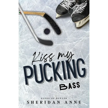Kiss My Pucking Bass