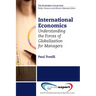 International Economics: Understanding the Forces of Globalization for Managers