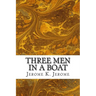 Three Men In A Boat: (Jerome K. Jerome Classics Collection)