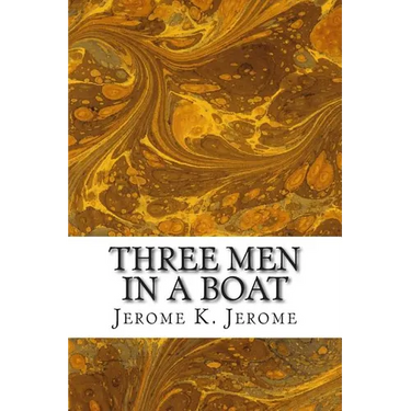 Three Men In A Boat: (Jerome K. Jerome Classics Collection)