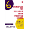 Six Principles for Building a Truly Inclusive School: A Call to Action for K-12 Leaders