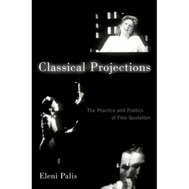 Classical Projections: The Practice and Politics of Film Quotation