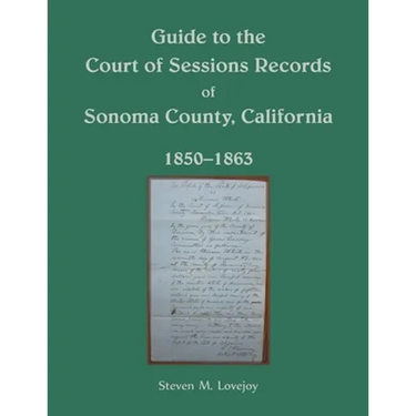 Guide to the Court of Sessions Records of Sonoma County, California, 1850-1863