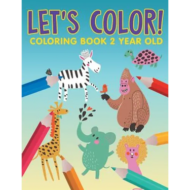 Let's Color!: Coloring Book 2 Year Old