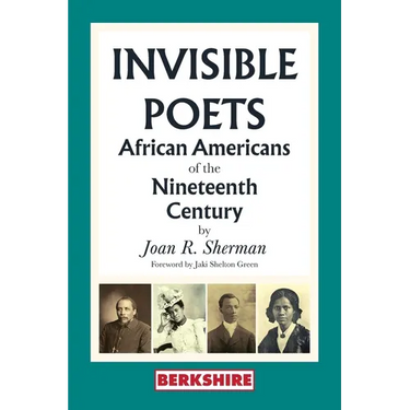 Invisible Poets: African Americans of the Nineteenth Century: African Americans of the 19th Century