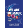 We Are the Magic: Poems Honoring the Lost and Found of Motherhood