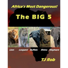 Africa's Most Dangerous - The Big 5: (Age 5 - 8)