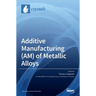 Additive Manufacturing (AM) of Metallic Alloys