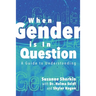 When Gender is in Question: A Guide to Understanding