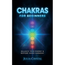 Chakras for Beginners: Balance Your Energy & Restore Inner Harmony