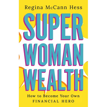 Super Woman Wealth: How to Become Your Own Financial Hero