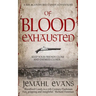 Of Blood Exhausted
