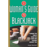 A Woman's Guide To Blackjack: Turning the Tables When the Cards Are Stacked Against You