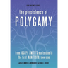 The Persistence of Polygamy: From Joseph Smith's Martyrdom to the First Manifesto, 1844-1890
