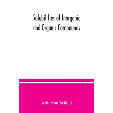 Solubilities of inorganic and organic compounds, a compilation of quantitative solubility data from the periodical literature