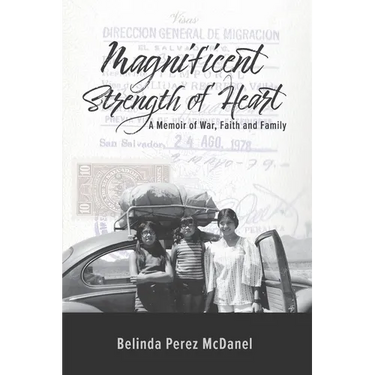 Magnificent Strength of Heart: A Memoir of War, Faith and Family