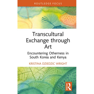 Transcultural Exchange Through Art: Encountering Otherness in South Korea and Kenya