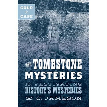 Cold Case: The Tombstone Mysteries: Investigating History's Mysteries