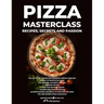 Pizza Masterclass: recipes, secrets and passion